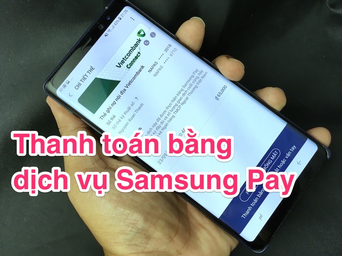 Trải nghiệm thanh toán bằng Samsung Pay: có thêm lý do để thẻ ATM ở nhà