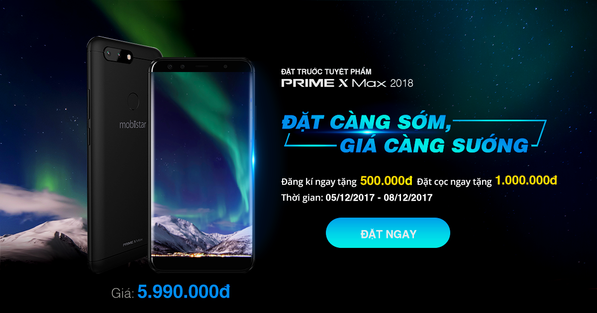 Mobiistar mở chương trình đặt trước Prime X max 2018, ưu đãi giảm giá trực tiếp