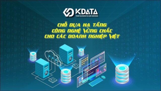 Kdata - chỗ dựa hạ tầng công nghệ vững chắc cho các doanh nghiệp Việt trong mùa dịch Kdata - chỗ dựa hạ tầng công nghệ vững chắc cho các doanh nghiệp Việt trong mùa dịch