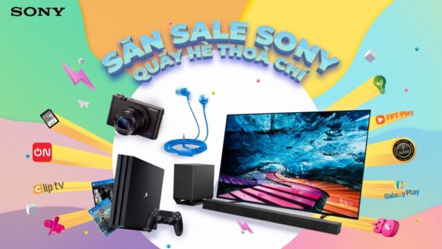 Ưu đãi "Săn sale Sony - Quẩy hè thỏa chí" từ 1/6 đến 2/8/2020