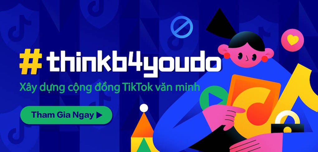 TikTok ra mắt #thinkb4youdo vì cộng đồng mạng thân thiện... | Tin Tức