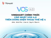 VinSmart cập nhật VOS 4.0 trên smartphone thế hệ 4