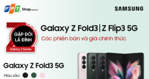 FPT Shop tiếp tục tặng những ưu đãi thiết thực cho khách hàng đặt trước Galaxy Z Fold3 | Flip3 5G