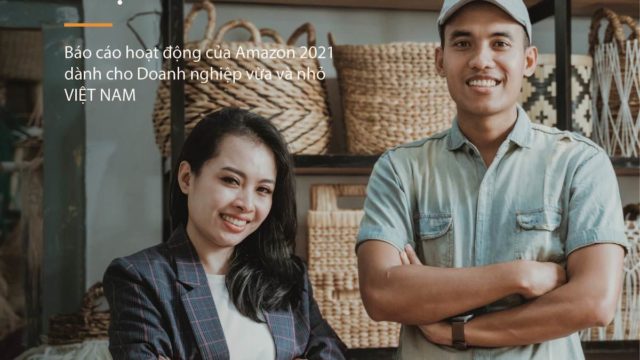 Amazon công bố Báo cáo Hoạt động dành cho Doanh nghiệp vừa và nhỏ Việt Nam năm 2021 Amazon công bố Báo cáo Hoạt động dành cho Doanh nghiệp vừa và nhỏ Việt Nam năm 2021