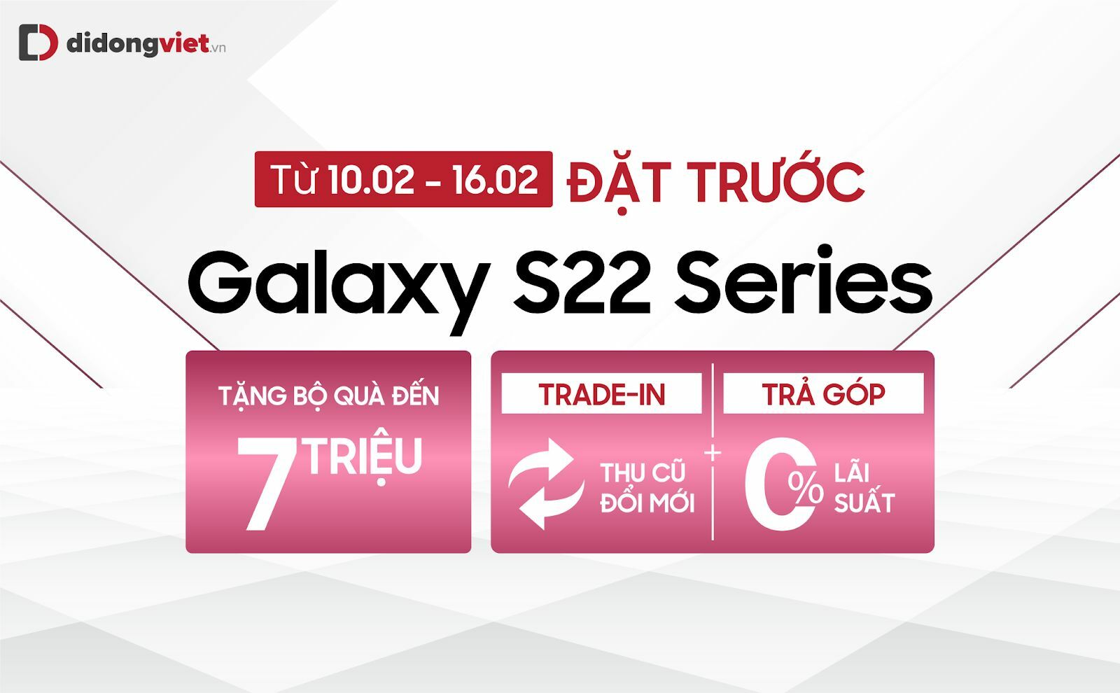 Đặt trước Samsung Galaxy S22 series nhận bộ quà khủng lên đến 7 triệu đồng tại Di Động Việt Đặt trước Samsung Galaxy S22 series nhận bộ quà khủng lên đến 7 triệu đồng tại Di Động Việt