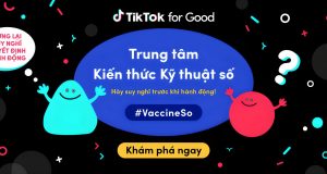 TikTok ra mắt Trung tâm Kiến thức Kỹ thuật số cùng 2 chiến dịch về an toàn #VaccineSo và #HSAnToan tại Vietnam