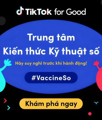 TikTok ra mắt Trung tâm Kiến thức Kỹ thuật số cùng 2 chiến dịch về an toàn #VaccineSo và #HSAnToan tại Vietnam