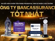 Prudential Việt Nam liên tiếp đón nhận 2 giải thưởng uy tín cho kênh phân phối qua hợp tác Ngân hàng