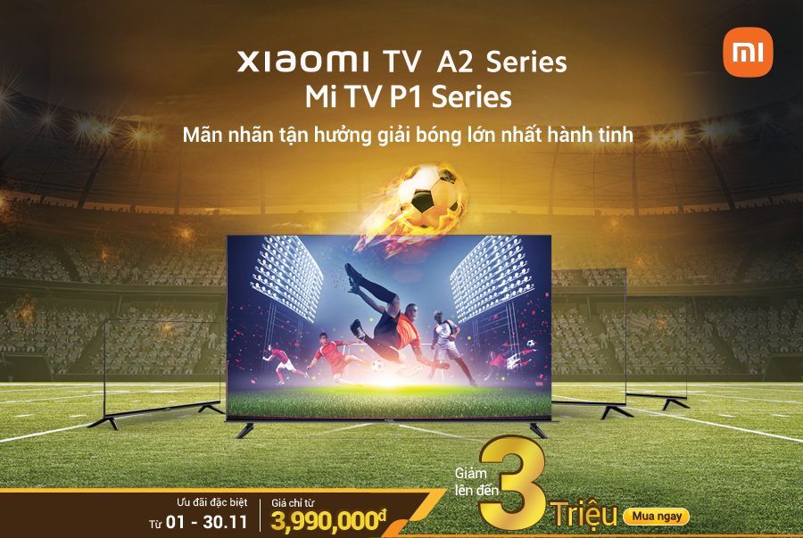 Cùng Tivi Xiaomi đón chào giải đấu hấp dẫn nhất hành tinh với ưu đãi hấp dẫn lên đến 3 triệu đồng Cùng Tivi Xiaomi đón chào giải đấu hấp dẫn nhất hành tinh với ưu đãi hấp dẫn lên đến 3 triệu đồng