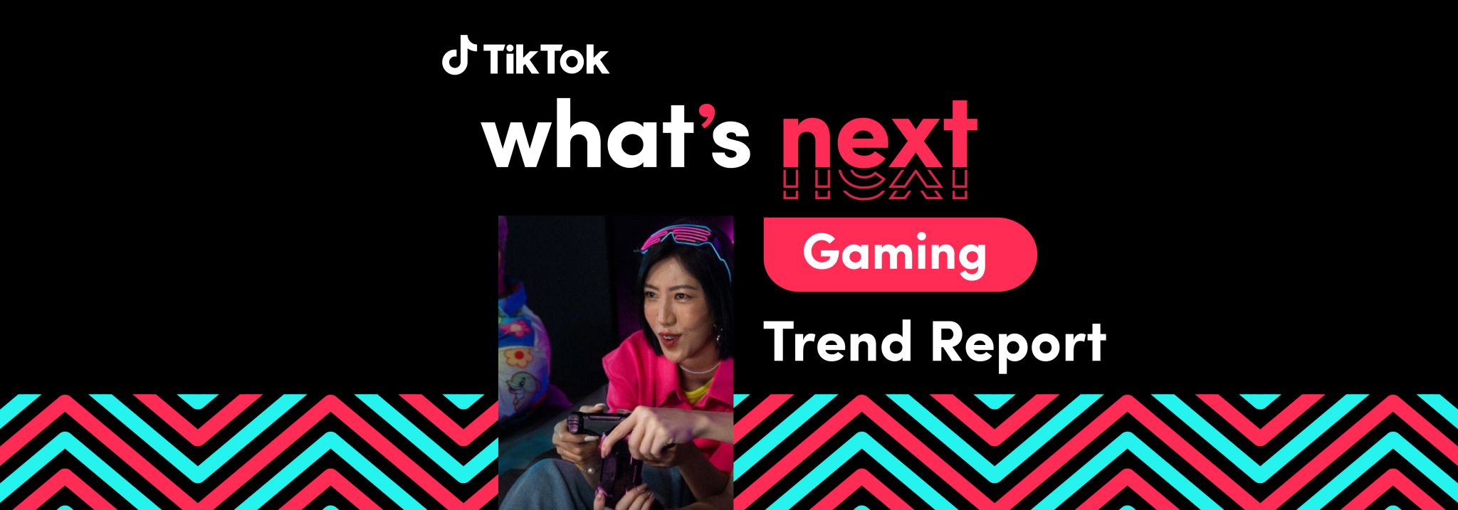 TikTok ra mắt báo cáo What's Next: Gaming Trend TikTok ra mắt báo cáo What's Next: Gaming Trend