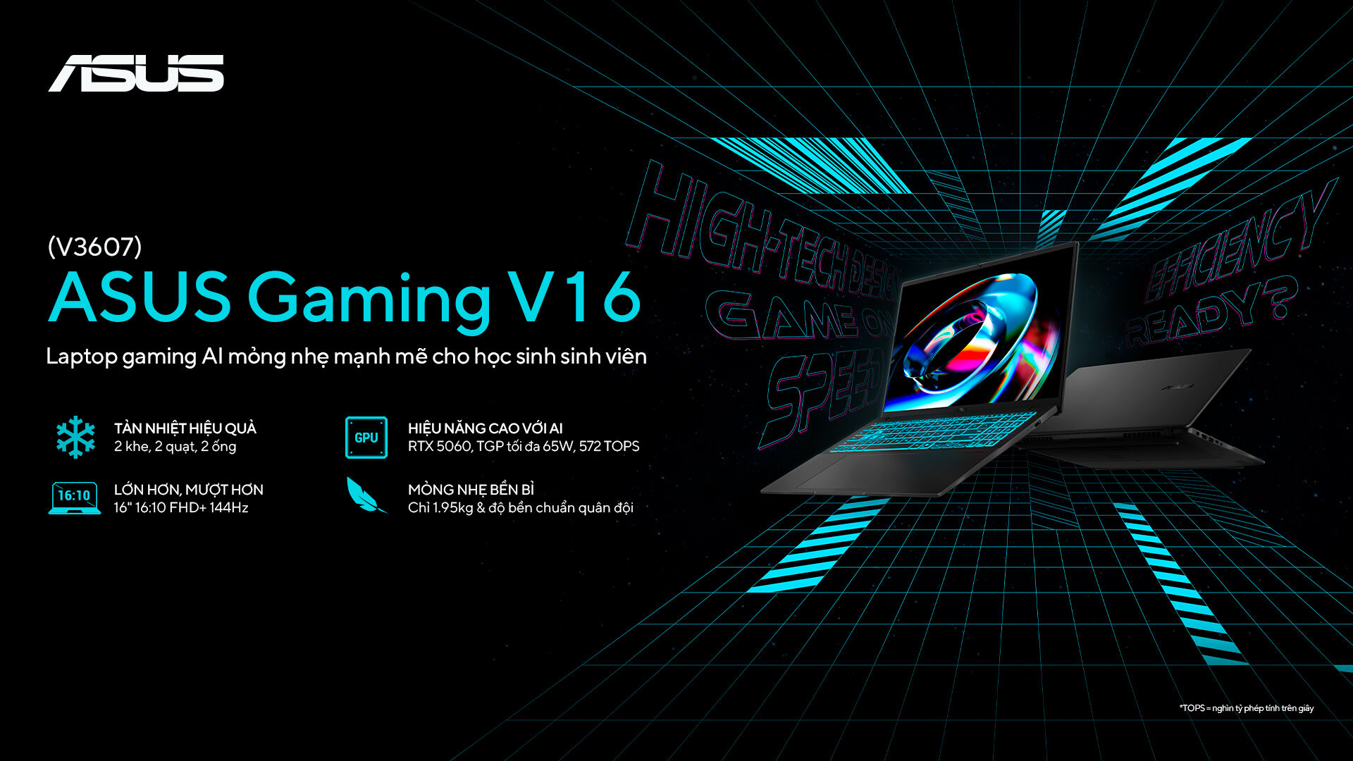 ASUS Gaming V16: Laptop gaming AI mỏng nhẹ mạnh mẽ cho học sinh sinh viên ASUS ra mắt ASUS Gaming V16: Laptop gaming AI mỏng nhẹ mạnh mẽ cho học sinh sinh viên