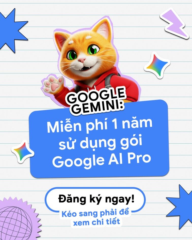Google chính thức triển khai ưu đãi 1 năm sử dụng miễn phí gói Google AI Pro cho sinh viên Việt Nam