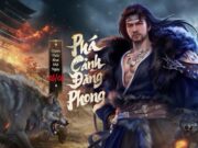 Phá Cảnh Đăng Phong mở ra chương mới cho Tân Thiên Long
